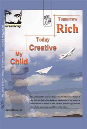 کتاب My child today creative tomorrow rich;