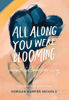 کتاب All Along You Were Blooming: Thoughts for Boundless Living