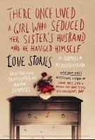 کتاب There Once Lived a Girl Who Seduced Her Sister's Husband, and He Hanged Himself: Love Stories