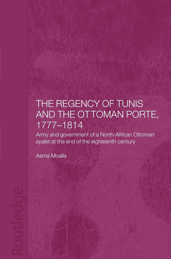  کتاب The Regency of Tunis and the Ottoman Porte, 1777-1814