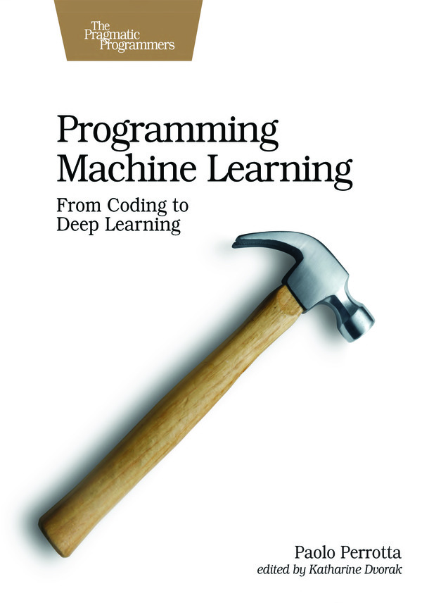  کتاب Early Praise for Programming Machine Learning